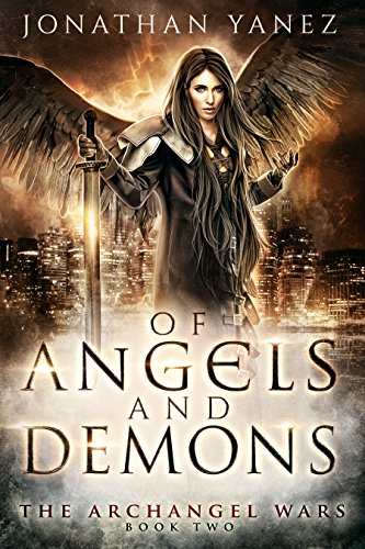 Of Angels and Demons (The Archangel Wars Book 2) by Jonathan Yanez