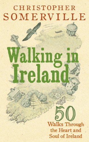 Walking in Ireland: 50 Walks Through the Heart and Soul of Ireland