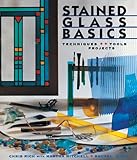 Stained Glass Basics: Techniques * Tools * Projects by 