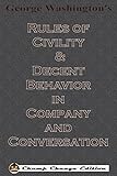 George Washington's Rules of Civility & Decent Behavior in Company and Conversation (Chump Change Edition)