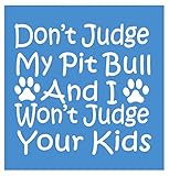 Don't Judge My Pit Bull L124 dog 6 inch Pitbull sticker decal