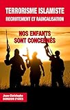 Terrorisme islamiste, recrutement et radicalisation by 