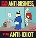 I'm Not Anti-Business, I'm Anti-Idiot: A Dilbert Book