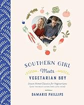 Southern Girl Meets Vegetarian Boy: Down Home Classics for Vegetarians (and the Meat Eaters Who Love Them) Southern Girl Meets Vegetarian Boy: Down Home Classics for Vegetarians (and the Meat Eaters Who Love Them)