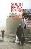 Front cover for the book South Bronx Rising: The Rise, Fall, and Resurrection of an American City by Jill Jonnes