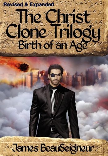 Birth of an Age (Christ Clone Trilogy, Book 2)