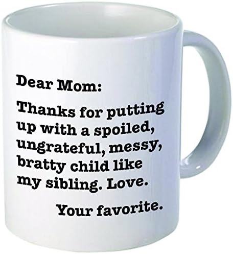 Dear mom, Thanks for putting up with a bratty child… Love. Your favorite - Funny coffee mug by Donbicentenario - 11OZ - SHIPS FROM USA