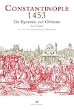 Constantinople 1453 : Des Byzantins aux Ottomans - Textes et documents by 