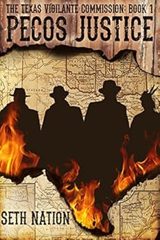 Pecos Justice: A Frontier Justice Western Adventure (The Texas Vigilante Commission Book 1) by [Nation, Seth]