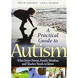 A Practical Guide to Autism: What Every Parent, Family Member, and Teacher Needs to Know