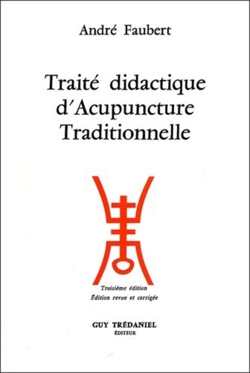 Traite Didactique D Acupuncture Traditionnelle Faubert Andre Livres Amazon Fr