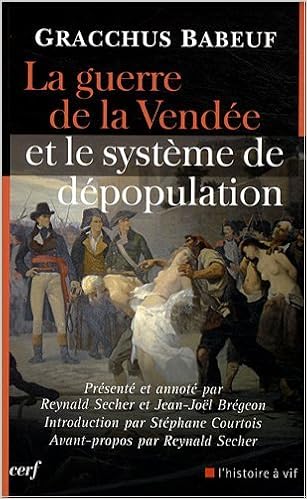 Amazon Fr La Guerre De La Vendee Et Le Systeme De Depopulation Gracchus Babeuf Stephane Courtois Reynald Secher Jean Joel Bregeon Livres