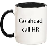 YOLANDEEUROKOK Go Ahead Call HR, Funny Human Resources Mug, Office Gift, Gift for Coworker Boss, 11 Oz Novelty Coffee Mug, Black