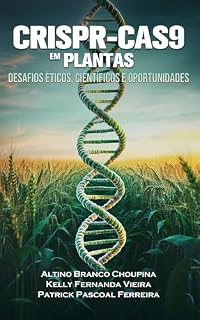 Livro CRISPR-CAS9 EM PLANTAS: DESAFIOS ÉTICOS, CIENTÍFICOS E OPORTUNIDADES