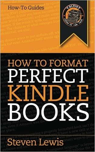 How To Format Perfect Kindle Books From Manuscript To Perfect Kindle Ebook Lewis Steven 9780980855944 Amazon Com Books