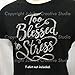 Too Blessed to Stress Iron On Rhinestone Crystal T-Shirt Transfer by JCS Rhinestones