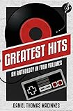 Greatest Hits: An Anthology in Four Volumes by Daniel Thomas MacInnes