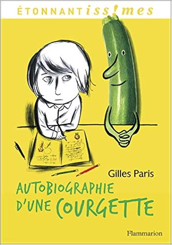 Autobiographie d'une Courgette - Paris, Gilles - Livres - Amazon.fr