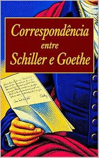 Livro Correspondência entre Schiller e Goethe: Correspondência nos anos de 1794 a 1805