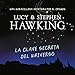La clave secreta del universo (La clave secreta del universo 1) [George's Secret Key to the Universe by Lucy Hawking, Alberto Santillán