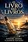 Livro O LIVRO DOS LIVROS: Cada livro publicado é como uma garrafa lançada ao mar, esperando encontrar alguém na outra margem.