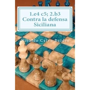 1.e4 c5; 2.b3 Contra la defensa Siciliana (Spanish Edition)