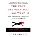 The Hour Between Dog and Wolf: How Risk Taking Transforms Us, Body and Mind