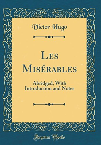 Les Miserables: Abridged, with Introduction and Notes (Classic Reprint) Hardcover – 27 July 2018