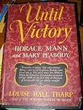 Until Victory: Horace Mann and Mary Peabody