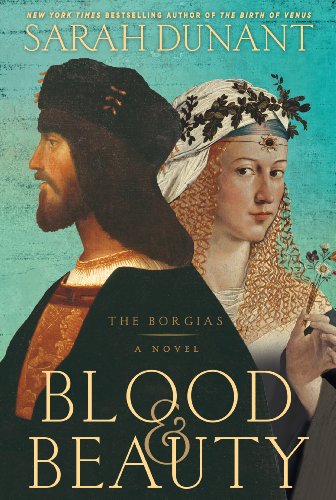 Blood & Beauty: The Borgias Novel (Thorndike Press Large Print Historical Fiction) Blood & Beauty: The Borgias Novel (Thorndike Press Large Print Historical Fiction)