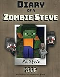 Diary of a Minecraft Zombie Steve Book 1: Beep (An Unofficial Minecraft Diary Book) (Volume 1)