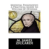Medieval Philosophy: A Practical Guide to William of Ockham