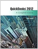 QuickBooks 2012: A Complete Course (13th Edition) by
