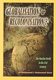 Muslim World in the 21st-Century : Globalisation or Recolonisation?, Mohammadi, Ali and Muhammad, Ahsan, 1842000322