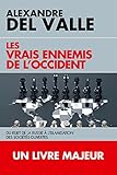 Les vrais ennemis de l'Occident : Du rejet de la Russie à l'islamisation des sociétés ouvertes by 