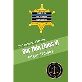 Our Thin Lines VI: Internal Affairs
