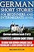 German Short Stories for Beginners and Intermediate Level: 11 Humorous Short Stories to Grow Your German Language Skills, Vocabulary & Learn German the Easy Way