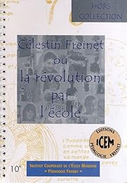 Célestin Freinet ou La révolution par l'école