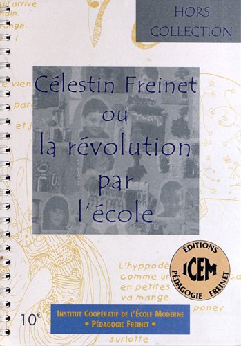 Célestin Freinet ou La révolution par l'école