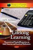 Lifelong Learning: Theoretical and Practical Perspectives on Adult Numeracy and Vocational Mathematics, , 1616682914