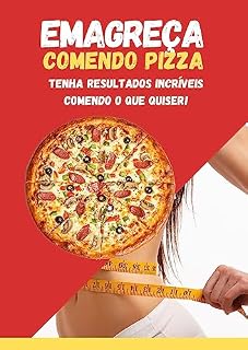 Livro EMAGREÇA COMENDO PIZZA!: PERCA ATÉ 1KG POR SEMANA COMENDO O QUE QUISER