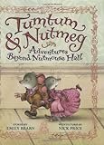 Tumtum & Nutmeg: Adventures Beyond Nutmouse Hall [Hardcover] [2009] (Author) Emily Bearn