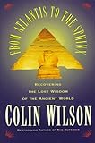 From Atlantis to the Sphinx by Colin Wilson