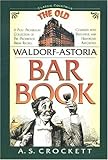 The Old Waldorf-Astoria Bar Book (Classic Cocktail Books series) by