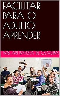 Livro FACILITAR PARA O ADULTO APRENDER (Andragogia Livro 1)