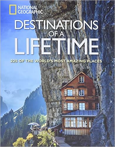 Destinations of a Lifetime: 225 of the World's Most Amazing Places:  National Geographic: 9781426215643: Books