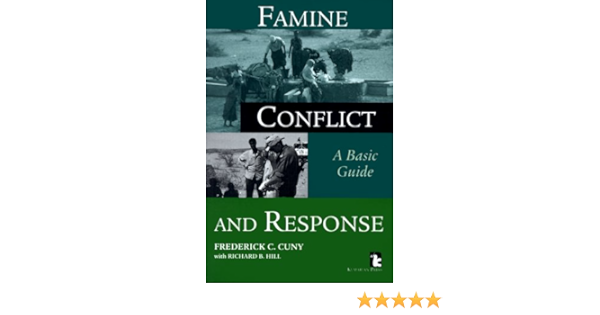Amazon Com Famine Conflict And Response A Basic Guide 9781565490901 Cuny Frederick C Hill Richard B Books