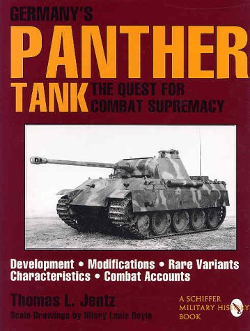 Germany's Panther Tank: The Quest for Combat Supremacy (Schiffer Military/Aviation History) by Thomas L. Jentz