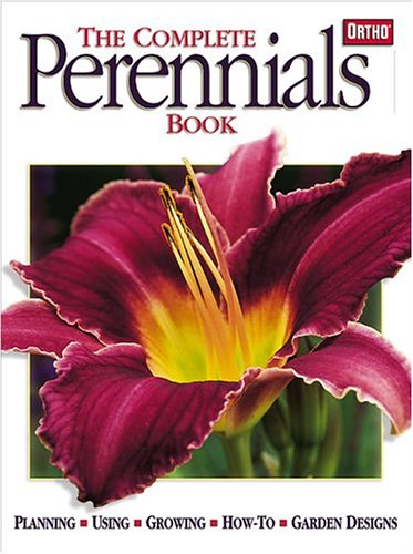 The Complete Perennials Book by Ortho