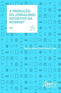 Livro A Produção do Jornalismo Esportivo na Internet (Ciências da Comunicação)